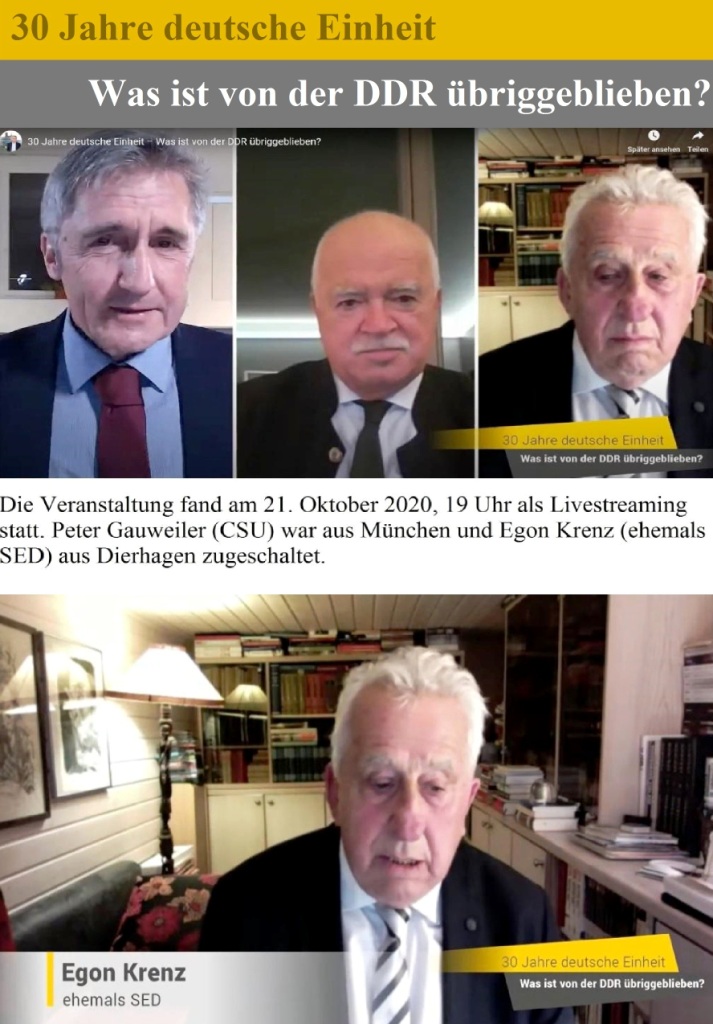 Aus dem Posteingang von Egon Krenz - 30 Jahre deutsche Einheit - Was ist aus der DDR briggeblieben? - Frank Richter im Gesprch mit Peter Gauweiler und Egon Krenz - Die Veranstaltung fand am 21. Oktober 2020, 19 Uhr als Livestreaming statt. Peter Gauweiler (CSU) war aus Mnchen und Egon Krenz (ehemals SED) aus Dierhagen zugeschaltet. 