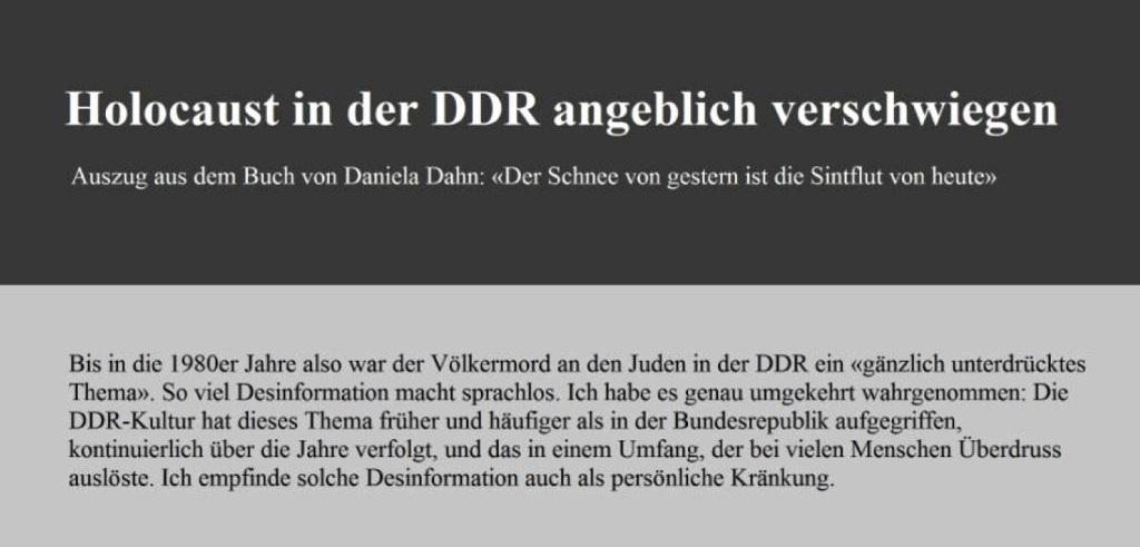 Daniela Dahn - Holocaust in der DDR angeblich verschwiegen - Auszug aus dem Buch von Daniela Dahn: 'Der Schnee von gestern ist die Sintflut von heute' -  Bis in die 1980er Jahre also war der Vlkermord an den Juden in der DDR ein 'gnzlich unterdrcktes Thema'. So viel Desinformation macht sprachlos. 