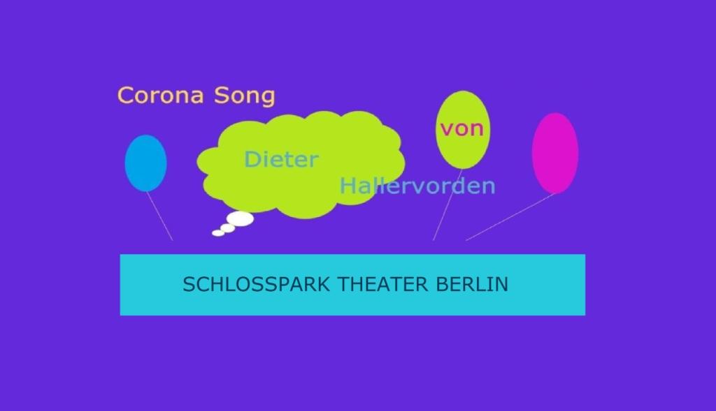 Corona Song von Dieter Hallervorden - SCHLOSSPARK THEATER BERLIN - Link: https://www.youtube.com/watch?v=k4OFXkcn24Q 