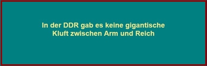 DDR-Wirklichkeit - In der DDR gab es keine gigantische Kluft zwischen Arm und Reich