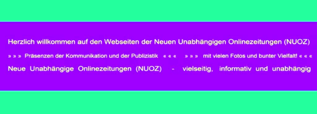 Ostsee-Rundschau.de - Herzlich willkommen auf den Webseiten der Neuen Unabhngigen Onlinezeitungen (NUOZ) -     Prsenzen der Kommunikation und der Publizistik               mit vielen Fotos und bunter Vielfalt!    - Neue Unabhngige Onlinezeitungen (NUOZ)   -   vielseitig,   informativ und unabhngig