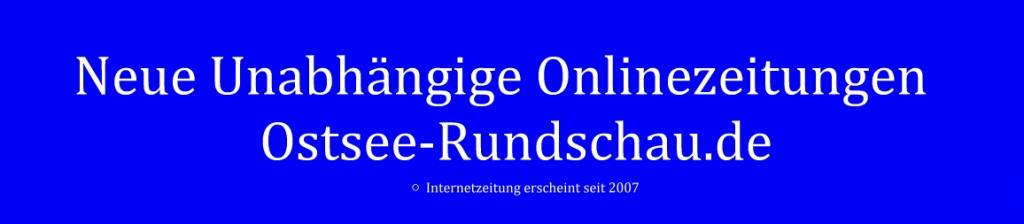 Neue Unabhngige Onlinezeitungen (NUOZ) Ostsee-Rundschau.de - vielseitig, informativ und unabhngig - Prsenzen der Kommunikation und der Publizistik mit vielen Fotos und  bunter Vielfalt - Neue Unabhngige Onlinezeitungen -  Ostsee-Rundschau.de - Internetzeitung erscheint seit 2007 - http://www.ostsee-rundschau.de anklicken und lesen!