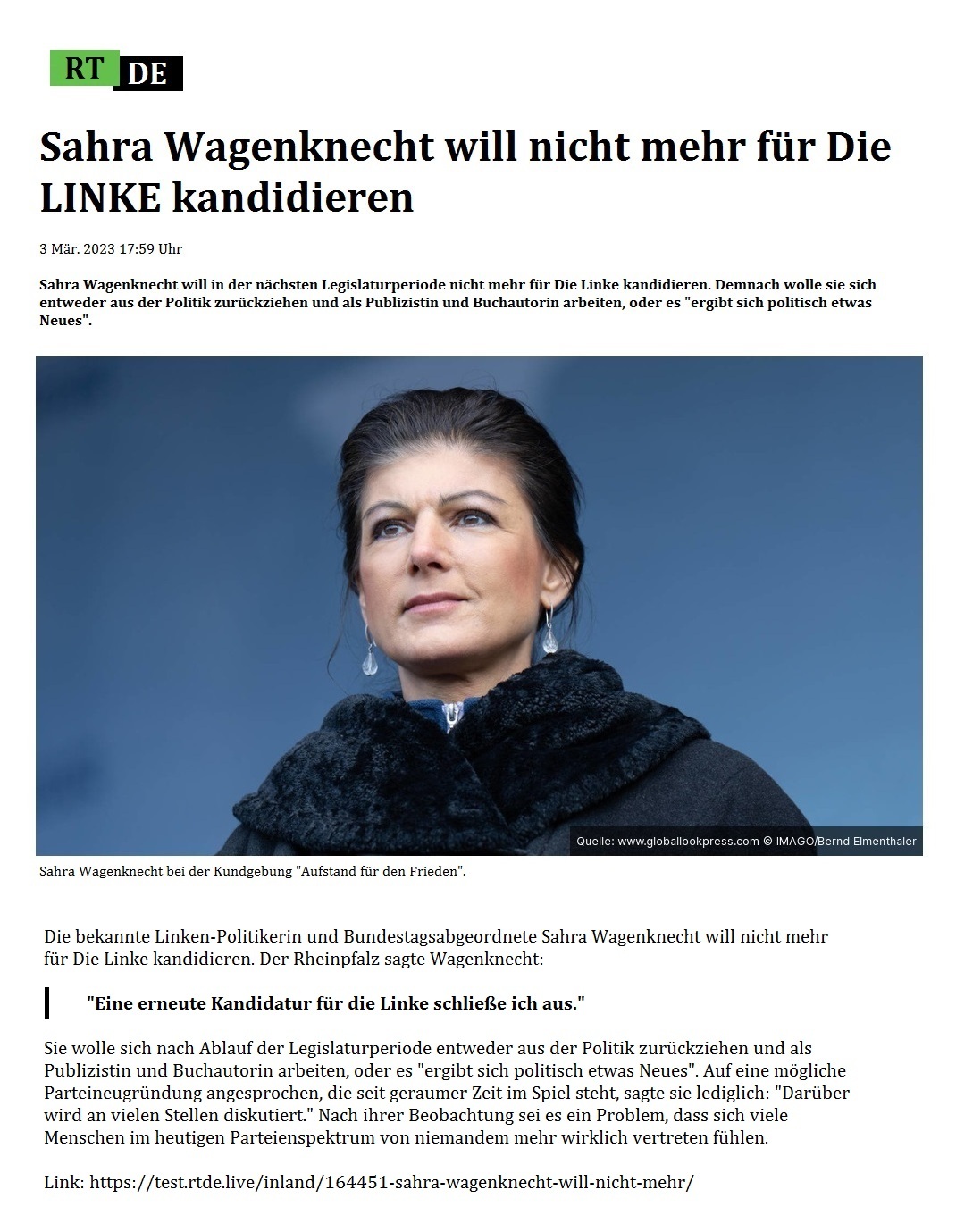Sahra Wagenknecht will nicht mehr für Die LINKE kandidieren - 3 Mär. 2023 17:59 Uhr - Sahra Wagenknecht will in der nächsten Legislaturperiode nicht mehr für Die Linke kandidieren. Demnach wolle sie sich entweder aus der Politik zurückziehen und als Publizistin und Buchautorin arbeiten, oder es 'ergibt sich politisch etwas Neues'. - 3 Mär. 2023 17:59 Uhr - RT DE - Link: https://test.rtde.live/inland/164451-sahra-wagenknecht-will-nicht-mehr/