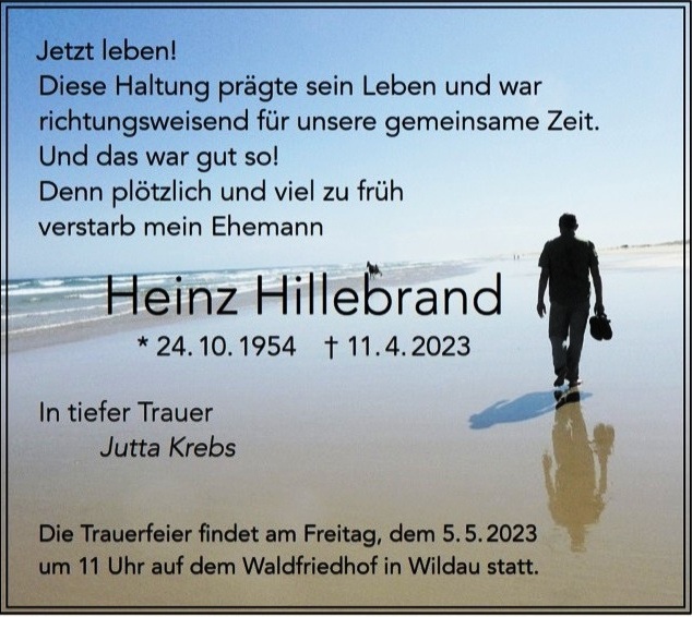 Traueranzeige fuer Heinz Hillebrand - Die Trauerfeier fr Heinz Hillebrand wird am Freitag, 5.5.2023, um 11 Uhr auf dem Waldfriedhof Wildau stattfinden. - Aus dem Posteingang von Dr. Marianne Linke vom 23.04.2023 - Link: https://sozialistische-linke.de/2023/04/19/bedacht-und-engagiert-eine-wuerdigung-unseres-freundes-und-genossen-heinz-hillebrand/