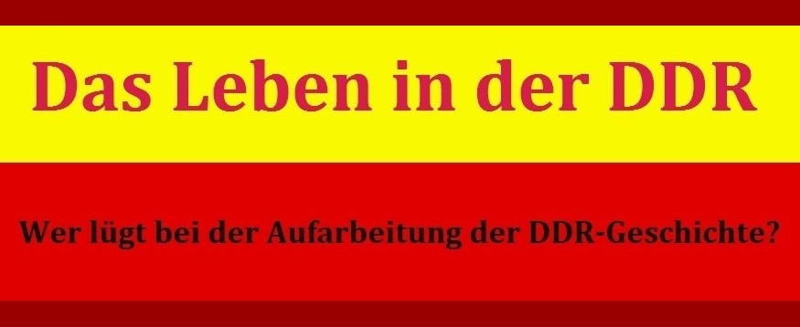 Wie war es damals wirklich? - Das Leben in der DDR - Wer lgt bei der Aufarbeitung der DDR-Geschichte?